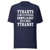 Tyrants Reward Compliance With More Tyranny Shirt