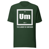 Um The Element of Confusion Shirt