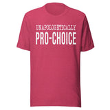Unapologetically Pro - Choice Shirt