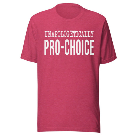 Unapologetically Pro - Choice Shirt