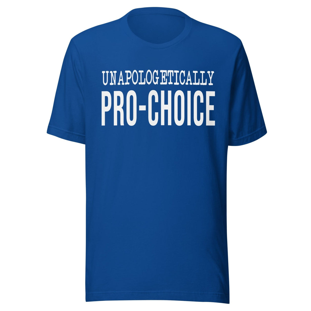 Unapologetically Pro - Choice Shirt