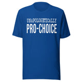 Unapologetically Pro - Choice Shirt