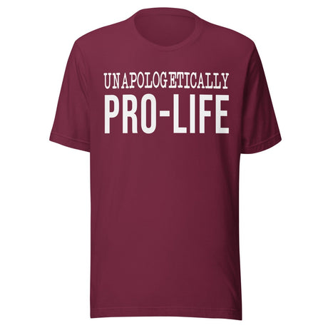 Unapologetically Pro - Life Shirt