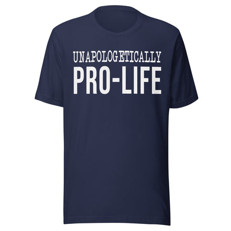 Unapologetically Pro - Life Shirt