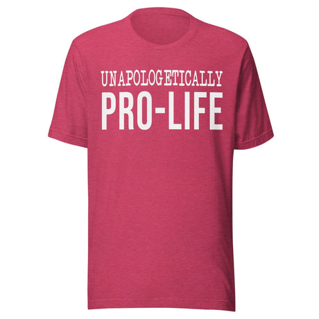 Unapologetically Pro - Life Shirt