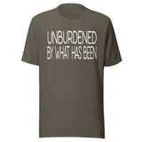Unburdened By What Has Been Shirt