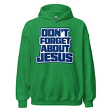 Green Gildan pullover hoodie with a front pouch pocket and stacked navy-blue lettering outlined in white reading “DON’T FORGET ABOUT JESUS.”