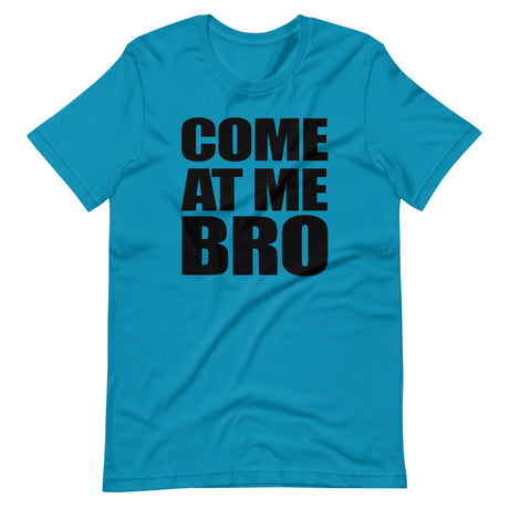 Come at Me Bro Shirt
