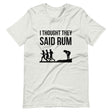 I Thought They Said Rum Shirt