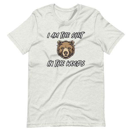 I Am The Shit In The Woods Bear Shirt