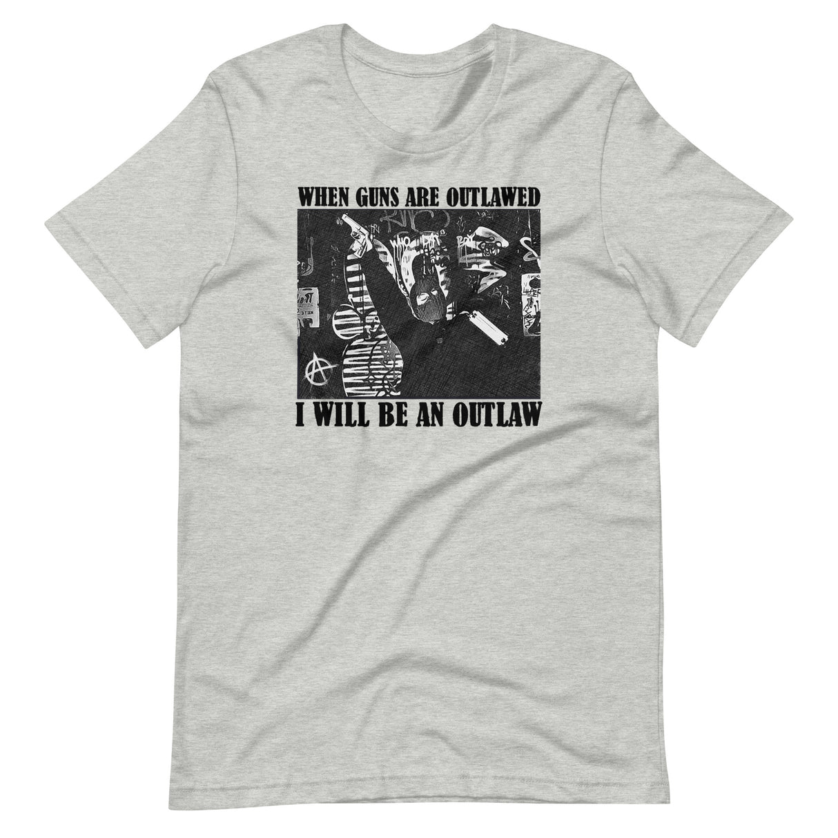 When Guns Are Outlawed I Will Be an Outlaw Shirt