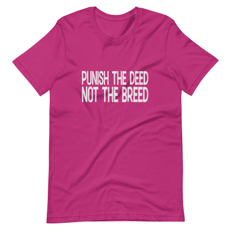 Punish the Deed Not The Breed Shirt