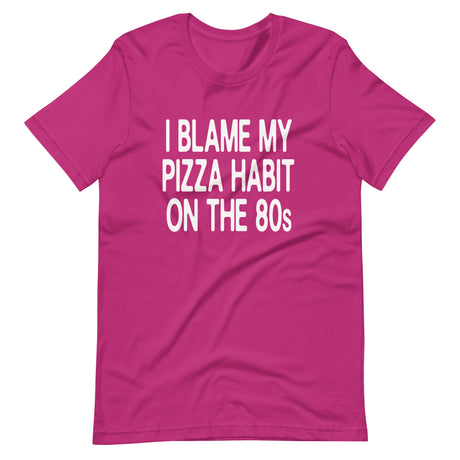 I Blame My Pizza Habit On The 80s Shirt