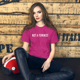 Not a Feminist Shirt