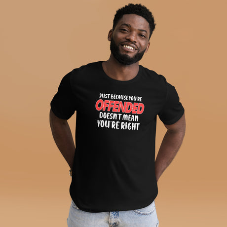 Just Because You're Offended Men's Shirt