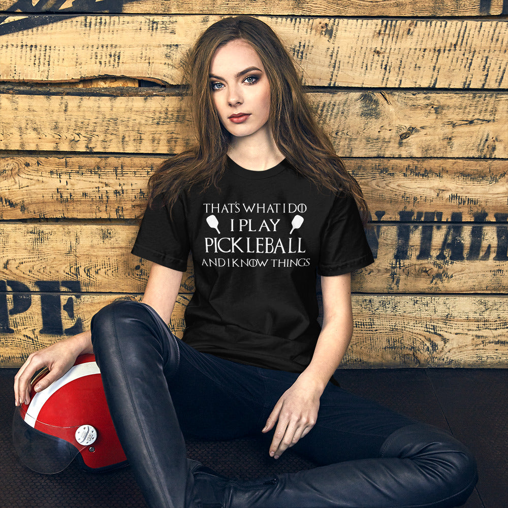 I Play Pickleball and Know Things Women's Shirt