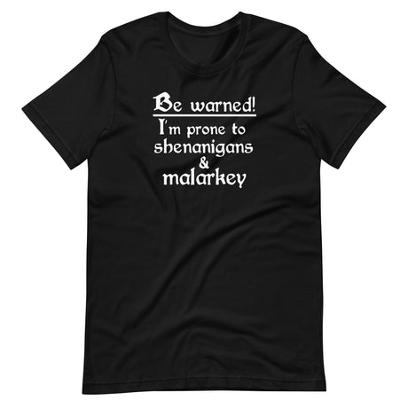 Be Warned, I'm Prone To Shenanigans and Malarkey Shirt