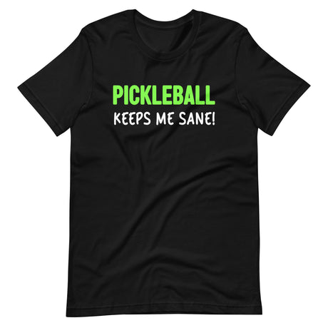 Pickleball Keeps Me Sane Shirt