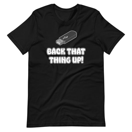 Back That Thing Up USB Flash Drive Shirt