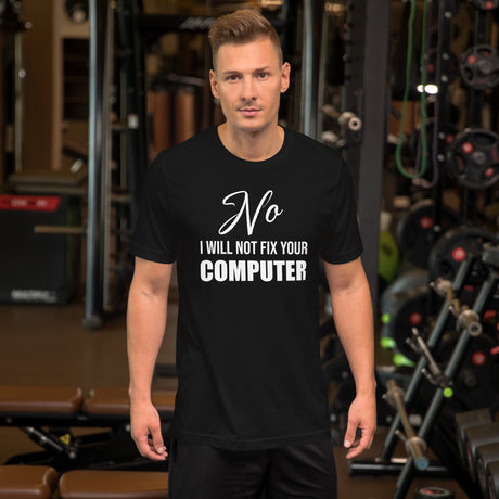 No I Will Not Fix Your Computer Men's Shirt