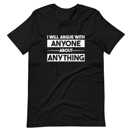 I Will Argue With Anyone Shirt