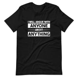I Will Argue With Anyone Shirt