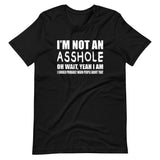 I'm Not An Asshole Shirt