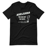 Marijuana is Healthier Than Fascism Shirt