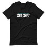 Whatever They Do Next Don't Comply Shirt