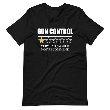Gun Control Very Bad Would Not Recommend Shirt