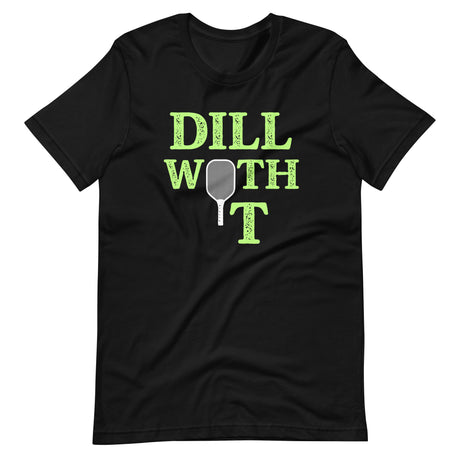 Dill With It Pickleball Shirt