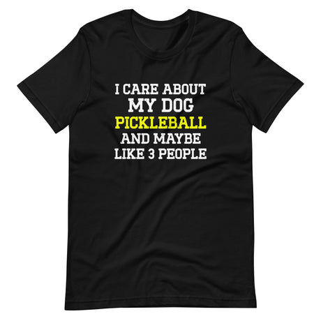 I Care About My Dog and Pickleball Shirt