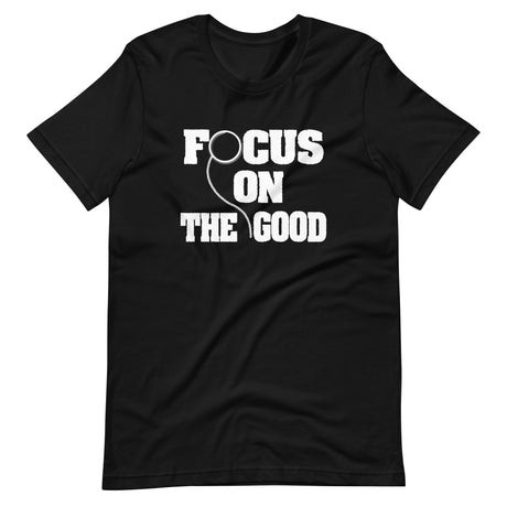 Focus On The Good Shirt