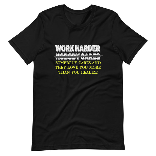 Work Harder Somebody Cares Shirt