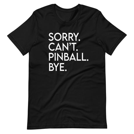 Sorry Can't Pinball Bye Shirt
