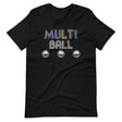 Multi Ball Pinball Shirt