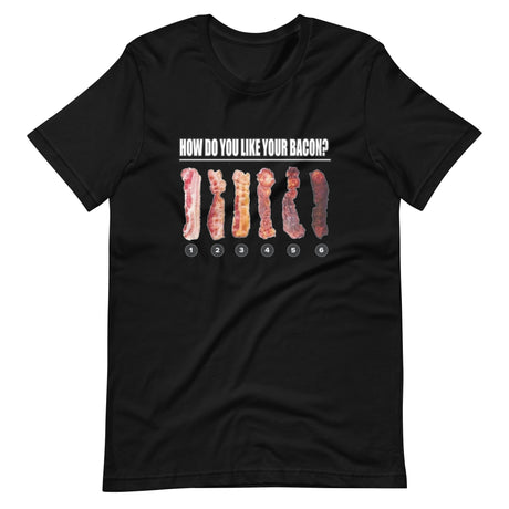 How Do You Like Your Bacon Shirt