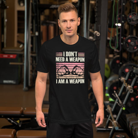 I Don't Need a Weapon I am a Weapon Men's Shirt