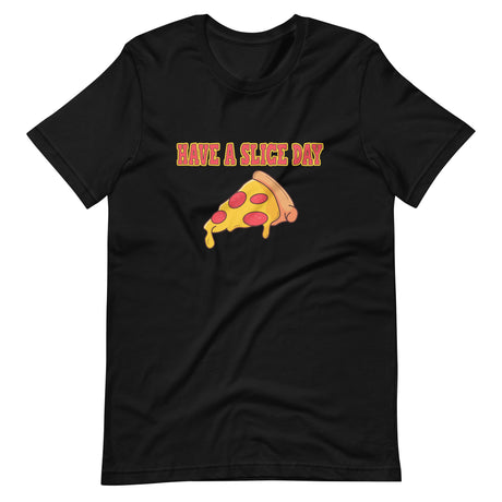 Have a Slice Day Shirt