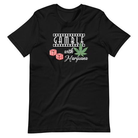 Gamble With Marijuana Shirt