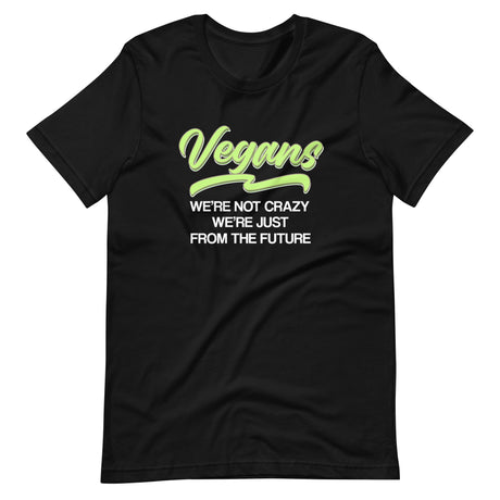 Vegans Are From The Future Shirt