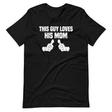 This Guy Loves His Mom Shirt