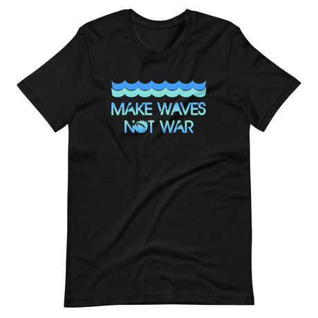 Make Waves Not War Shirt