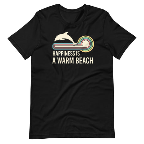 Happiness is a Warm Beach Dolphin Shirt