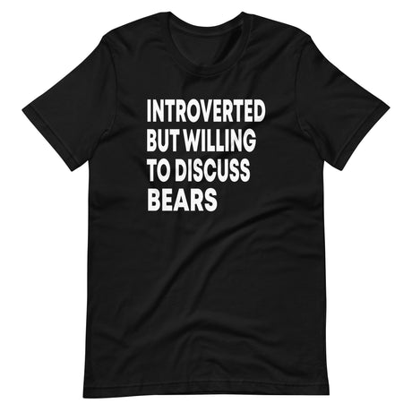 Introverted But Willing To Discuss Bears Shirt