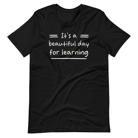 It's a Beautiful Day for Learning Teacher Shirt