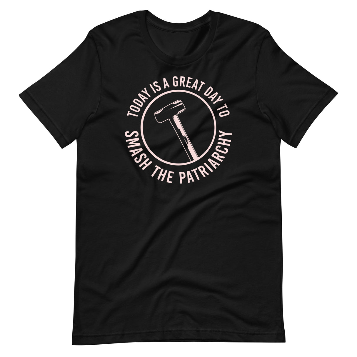 Today is a Great Day To Smash The Patriarchy Shirt