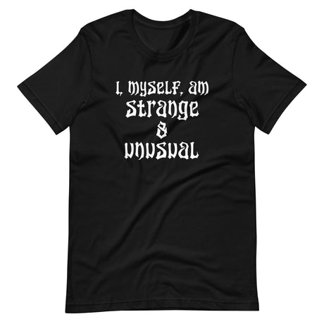 I, Myself, Am Strange And Unusual Shirt