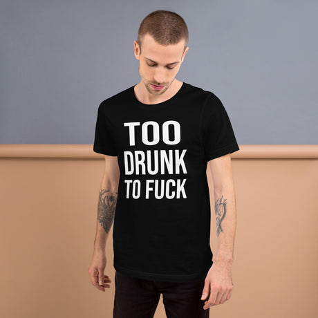Too Drunk To Fuck Men's Shirt