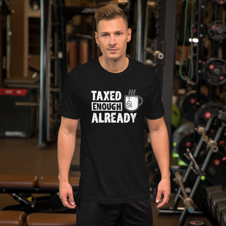 Taxed Enough Already Men's Shirt